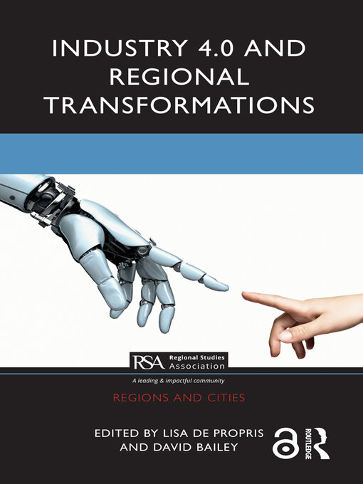 Title details for Industry 4.0 and Regional Transformations by Lisa De Propris - Available